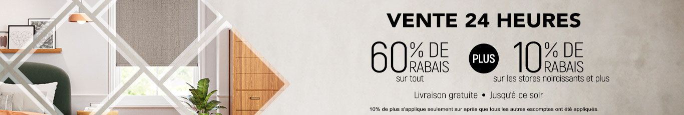 60% de rabais sur tout + 10% de rabais sur tous les stores noircissants et plus