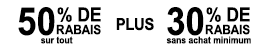50% + 30% de rabais sur tout